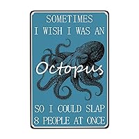 bassyil Funny Sarcastic Tin Sign Octopus Vintage Poster Sometimes I Wish I Was An Octopus So I Could Slap 8 People At Once Tin Painting Metal Sign Decor Iron Plating 8x12in