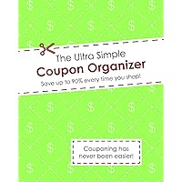 The Ultra Simple Coupon Organizer The Ultra Simple Coupon Organizer Spiral-bound