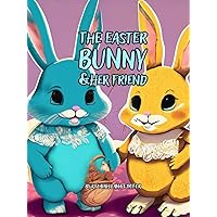 The Easter Bunny and her friend The Easter Bunny and her friend Hardcover Paperback