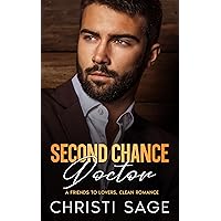 Second Chance Doctor: A Friends to Lovers, Clean Romance Second Chance Doctor: A Friends to Lovers, Clean Romance Kindle Paperback