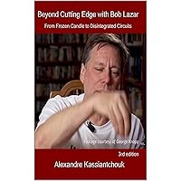 Beyond Cutting Edge with Bob Lazar: From Frozen Candle to Disintegrated Circuits Beyond Cutting Edge with Bob Lazar: From Frozen Candle to Disintegrated Circuits Kindle Paperback