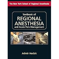 Textbook of Regional Anesthesia and Acute Pain Management (Hadzic, Textbook of Regional Anesthesia and Acute Pain Management) Textbook of Regional Anesthesia and Acute Pain Management (Hadzic, Textbook of Regional Anesthesia and Acute Pain Management) Hardcover Kindle