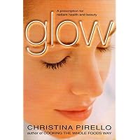 Glow: A Prescription for Radiant Health and Beauty Glow: A Prescription for Radiant Health and Beauty Paperback Kindle