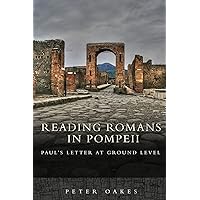 Reading Romans in Pompeii: Paul's Letter at Ground Level Reading Romans in Pompeii: Paul's Letter at Ground Level Paperback Kindle Hardcover