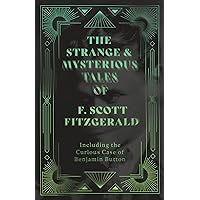 The Strange & Mysterious Tales of F. Scott Fitzgerald - Including the Curious Case of Benjamin Button (Tarzan)