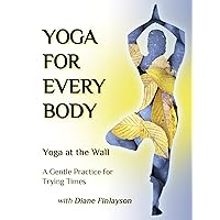 Yoga for Every Body: Yoga at the Wall w/Diane Finlayson