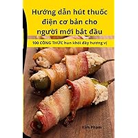 Hướng dẫn hút thuốc điện cơ bản cho người mới bắt đầu (Vietnamese Edition)