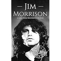 Jim Morrison: A Life from Beginning to End (Biographies of Musicians)