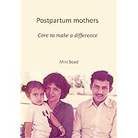 Postpartum Mothers- care to make a difference : Postnatal care (Women's health) Postpartum Mothers- care to make a difference : Postnatal care (Women's health) Kindle