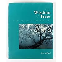 The Wisdom of Trees : Mysteries, Magic, and Medicine The Wisdom of Trees : Mysteries, Magic, and Medicine Hardcover Tankobon Softcover