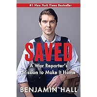 Saved: A War Reporter's Mission to Make It Home Saved: A War Reporter's Mission to Make It Home Hardcover Audible Audiobook Kindle Paperback