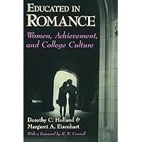 Educated in Romance: Women, Achievement, and College Culture Educated in Romance: Women, Achievement, and College Culture Paperback Kindle Hardcover