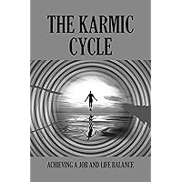 The Karmic Cycle: Achieving A Job And Life Balance: Creative Ways To Reduce Stress At Work