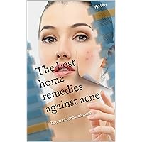 The best home remedies against acne: Tips, tricks and treatments The best home remedies against acne: Tips, tricks and treatments Kindle Paperback