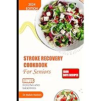 STROKE RECOVERY COOKBOOK FOR SENIORS: Quick and easy recipes to improve stability,heal paralysis aid stroke rehabilitation (Senior healthy cooking for all diseases) STROKE RECOVERY COOKBOOK FOR SENIORS: Quick and easy recipes to improve stability,heal paralysis aid stroke rehabilitation (Senior healthy cooking for all diseases) Paperback Kindle