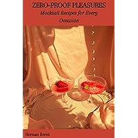 ZERO-PROOF PLEASURES: Mocktail Recipes for Every Occasion ZERO-PROOF PLEASURES: Mocktail Recipes for Every Occasion Kindle Paperback