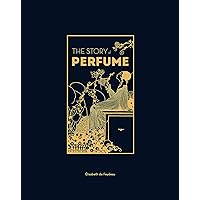 The Story of Perfume The Story of Perfume Hardcover Kindle