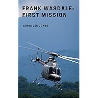 Frank Wasdale: First Mission