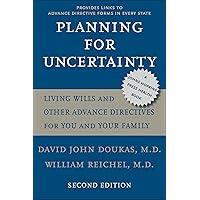 Planning For Uncertainty: Living Wills and Other Advance Directives for You and Your Family (A Johns Hopkins Press Health Book) Planning For Uncertainty: Living Wills and Other Advance Directives for You and Your Family (A Johns Hopkins Press Health Book) Kindle Hardcover Paperback