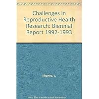 Challenges in Reproductive Health Research: Biennial Report 1992-1993