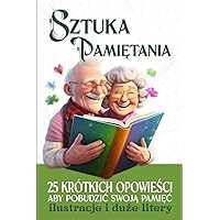 Sztuka Pamiętania: 25 krótkich opowieści aby pobudzić swoją pamięć (Polish Edition)