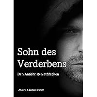 Sohn des Verderbens: Den Antichristen aufdecken (German Edition)