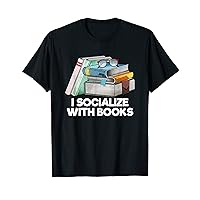 I Socialize with Books Hobby Introvert Pastime Antisocial T-Shirt