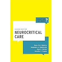 Neurocritical Care (What Do I Do Now) Neurocritical Care (What Do I Do Now) Kindle Paperback