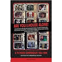 Are You In The House Alone?: A TV Movie Compendium 1964-1999 Are You In The House Alone?: A TV Movie Compendium 1964-1999 Paperback Kindle