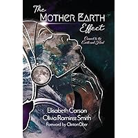The Mother Earth Effect: Connect To The Earth and Heal The Mother Earth Effect: Connect To The Earth and Heal Paperback