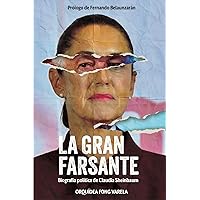 La gran farsante Biografía política de Claudia Sheinbaum (Spanish Edition)