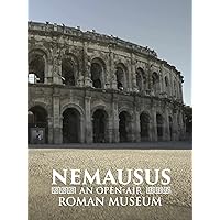 Nemausus: An Open-air Roman Museum