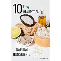 10 Easy Beauty Tips using Natural Ingredients