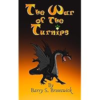 The War of the Turnips: (A Wacky, Wondrous and Weird Chapter-Book Fantasy Adventure for Children Ages 8-12)