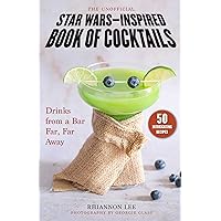 Unofficial Star Wars–Inspired Book of Cocktails: Drinks from a Bar Far, Far Away Unofficial Star Wars–Inspired Book of Cocktails: Drinks from a Bar Far, Far Away Hardcover Kindle