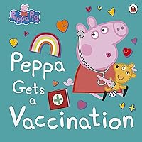 Peppa Pig: Peppa Gets a Vaccination Peppa Pig: Peppa Gets a Vaccination Paperback