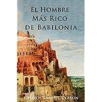 El Hombre Más Rico de Babilonia (Spanish Edition) El Hombre Más Rico de Babilonia (Spanish Edition) Paperback Kindle Audible Audiobook Hardcover