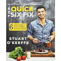 The Quick Six Fix: 100 No-Fuss, Full-Flavor Recipes - Six Ingredients, Six Minutes Prep, Six Minutes Cleanup The Quick Six Fix: 100 No-Fuss, Full-Flavor Recipes - Six Ingredients, Six Minutes Prep, Six Minutes Cleanup Hardcover Kindle Spiral-bound