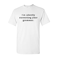 I'm Silently Correcting Your Grammar Funny Adult T-Shirt Tee
