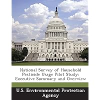 National Survey of Household Pesticide Usage Pilot Study: Executive Summary and Overview