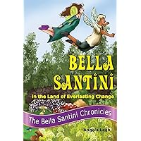Bella Santini in the Land of Everlasting Change (The Bella Santini Chronicles)