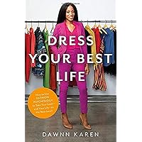 Dress Your Best Life: How to Use Fashion Psychology to Take Your Look -- and Your Life -- to the Next Level Dress Your Best Life: How to Use Fashion Psychology to Take Your Look -- and Your Life -- to the Next Level Hardcover Audible Audiobook Kindle Paperback