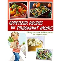 Appetizers for Pregnant Moms - Salads and Soups (Pregnant Moms Cookbook Collection 1) Appetizers for Pregnant Moms - Salads and Soups (Pregnant Moms Cookbook Collection 1) Kindle