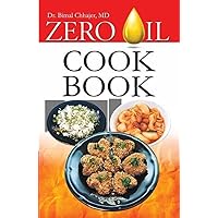 Zero Oil Cookbook Best Recipes for Heart Diseases, Diabetes, Obesity, Hypertension Zero Oil Cookbook Best Recipes for Heart Diseases, Diabetes, Obesity, Hypertension Paperback Kindle Mass Market Paperback