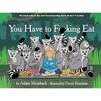 You Have to F*****g Eat You Have to F*****g Eat Hardcover Audible Audiobook Kindle Audio CD