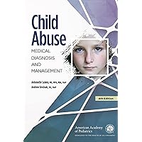 Child Abuse: Medical Diagnosis and Management Child Abuse: Medical Diagnosis and Management Paperback