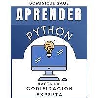 APRENDER Python: Hasta la Codificación Experta . ¿Eres lo suficientemente EXPERTO en programación Python? ( Dominar rápidamente la programación en 2024) (Spanish Edition) APRENDER Python: Hasta la Codificación Experta . ¿Eres lo suficientemente EXPERTO en programación Python? ( Dominar rápidamente la programación en 2024) (Spanish Edition) Kindle Paperback