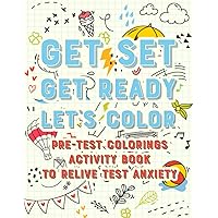 Get Set Get Ready Lets Color: Pre-Test Coloring Activity To Relieve Test Anxiety