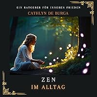 Zen im Alltag [Zen in Everyday Life] Zen im Alltag [Zen in Everyday Life] Kindle Audible Audiobook Paperback