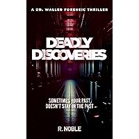 Deadly Discoveries (A Dr. Waller Forensic Thriller Book 1)